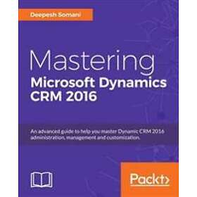 Deepesh Somani: Mastering Microsoft Dynamics CRM 2016