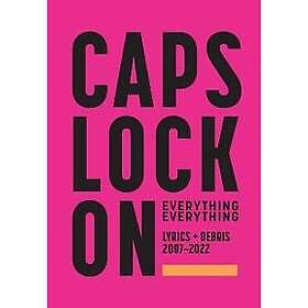 Everything Everything: CAPS LOCK ON: Lyrics Debris 2007-2022