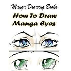 Gala Publication: Manga Drawing Books: How to Draw Eyes: Learn Japanese Eyes And Pretty Face