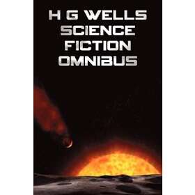 H G Wells: H G Wells Science Fiction Omnibus, (Unabridged) the Time Machine, War of Worlds, Shape Things to Come, Invisible Man, Island