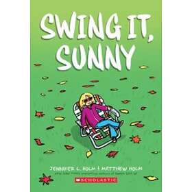 Jennifer L Holm: Swing It, Sunny: A Graphic Novel (sunny #2)