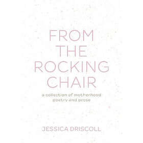 Jessica L Driscoll: From the Rocking Chair
