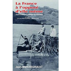 Jean-Marc Regnault: La France à l'opposé d'elle même: Il y a un monde du Pacifique disait de Gaulle
