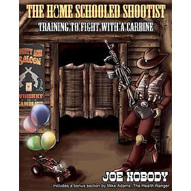 Joe Nobody: The Home Schooled Shootist: Training to Fight with a Carbine