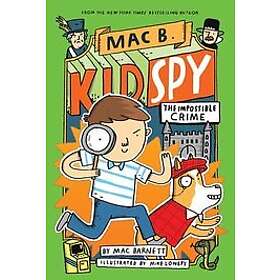 Mac Barnett: Impossible Crime (Mac B., Kid Spy #2)