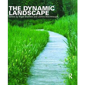 Nigel Dunnett, James Hitchmough: The Dynamic Landscape