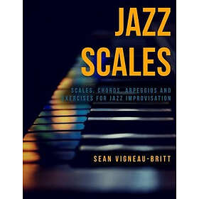 Sean Vigneau-Britt: Jazz Scales: Scales, Chords, Arpeggios, and Exercises for Improvisation