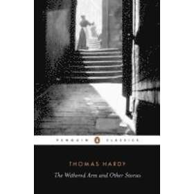 Thomas Hardy, Prof Kirsten Brady: The Withered Arm and Other Stories 1874-1888