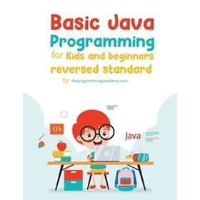 : Basic Java Programming for Kids and Beginners (Revised Edition)