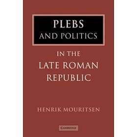 Henrik Mouritsen: Plebs and Politics in the Late Roman Republic