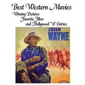 John Howard Reid: Best Western Movies: Winning Pictures, Favorite Films and Hollywood 'B' Entries