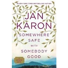 Jan Karon: Somewhere Safe With Somebody Good