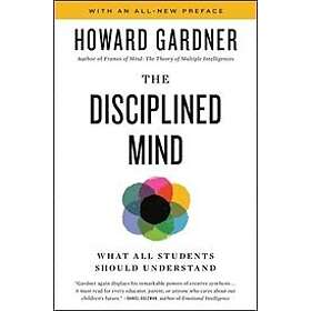 Howard Gardner: Disciplined Mind: What All Students Should Understand