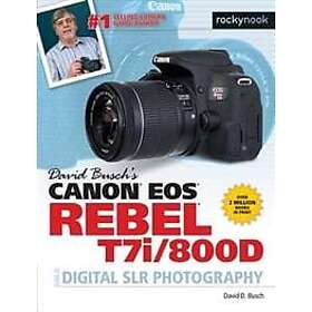 David D Busch: David Busch's Canon EOS Rebel T7i/800D Guide to SLR Photography