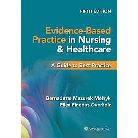 Bernadette Mazurek Melnyk, Ellen Fineout-Overholt: Evidence-Based Practice in Nursing &; Healthcare