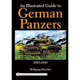 Wolfgang Fleischer: An Illustrated Guide to German Panzers 1935-1945