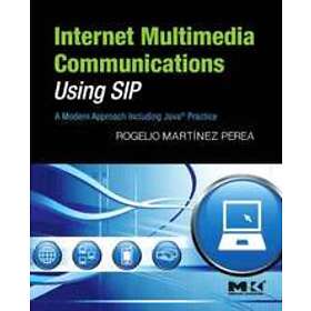 Rogelio Martinez Perea: Internet Multimedia Communications Using SIP