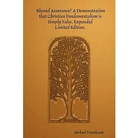 Michael Tenenbaum: Blessed Assurance? A Demonstration That Christian Fundamentalism is Simply False. Expanded Limited Edition.