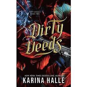 Karina Halle: Dirty Deeds (Dirty Angels Trilogy #2)