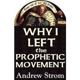 Andrew Strom: Why I Left the Prophetic Movement.. Gold Dust &; 'Laughing Revivals'.. to Heed John Paul Jackson, Patricia King Todd Bentley, 