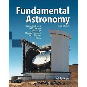 Hannu Karttunen, Pekka Kroeger, Heikki Oja, Markku Poutanen, Karl Johan Donner: Fundamental Astronomy