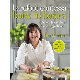 Ina Garten: Barefoot Contessa Back to Basics: Fabulous Flavor from Simple Ingredients: A Cookbook