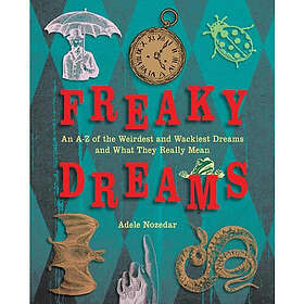 Adele Nozedar: Freaky Dreams