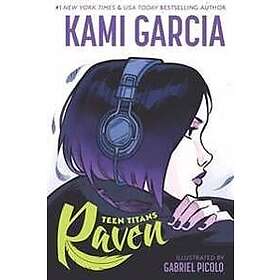 Kami Garcia, Gabriel Picolo: Teen Titans: Raven