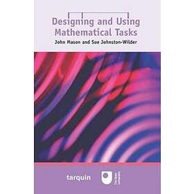 John Mason, Sue Johnston-Wilder: Designing and Using Mathematical Tasks