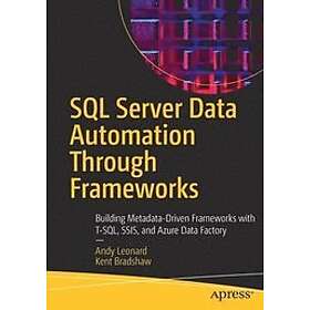 Andy Leonard, Kent Bradshaw: SQL Server Data Automation Through Frameworks