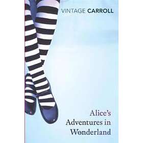 Lewis Carroll: Alice's Adventures in Wonderland and Through the Looking Glass