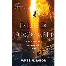 James M Tabor: Blind Descent: The Quest to Discover the Deepest Cave on Earth