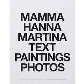Mamma Andersson, Hanna Moon, Martina Hoogland Ivanow: MAMMA HANNA MARTINA TEXT PAINTINGS PHOTOS