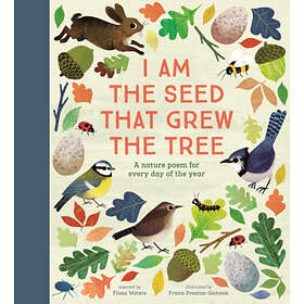 Fiona Waters: I Am the Seed That Grew Tree A Nature Poem for Every Day of Year