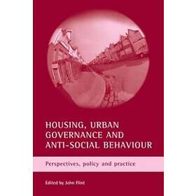 John Flint: Housing, urban governance and anti-social behaviour