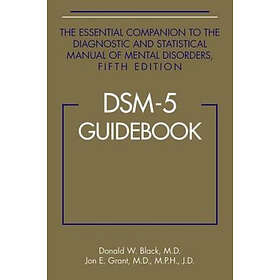 Donald W Black, Jon E Grant: DSM-5 (R) Guidebook