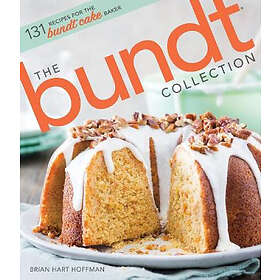 Brian Hart Hoffman: The Bundt Collection: Over 128 Recipes for the Cake Enthusiast