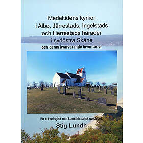 Stig Lundh: Medeltidens kyrkor i Albo, Järrestads, Ingelstads och Herrestads härader sydöstra Skåne deras kvarvarande inventarier