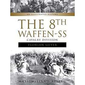 Massimiliano Afiero: 8th Waffen-SS Cavalry Division 'Florian Geyer': An Illustra