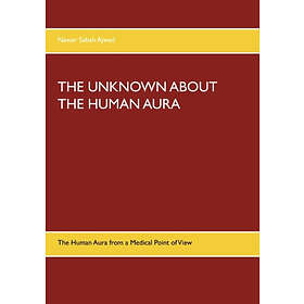 Nawar Sabah Ajwad: THE UNKNOWN ABOUT HUMAN AURA The Human Aura from a Medical Point of V