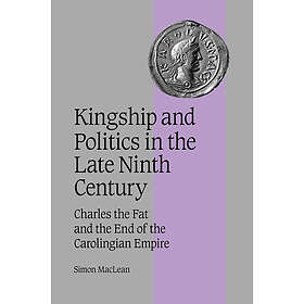 Simon MacLean: Kingship and Politics in the Late Ninth Century