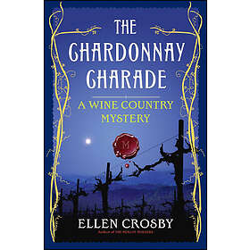 Ellen Crosby: The Chardonnay Charade: A Wine Country Mystery