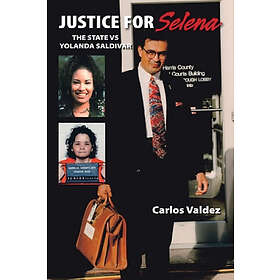 Carlos Valdez: Justice for Selena -The State Versus Yolanda Saldivar