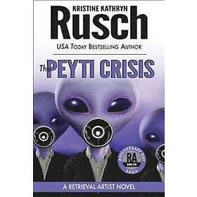 Kristine Kathryn Rusch: The Peyti Crisis: A Retrieval Artist Novel: Book Five of the Anniversary Day Saga