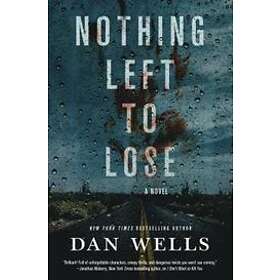 Dan Wells: Nothing Left To Lose