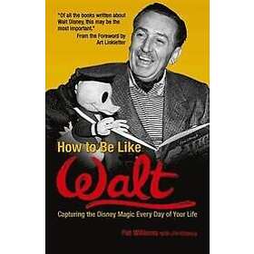 Pat Williams: How to Be Like Walt