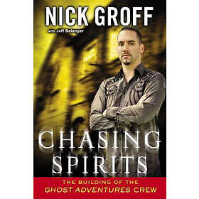 Nick Groff, Jeff Belanger: Chasing Spirits: The Building of the Ghost Adventures Crew