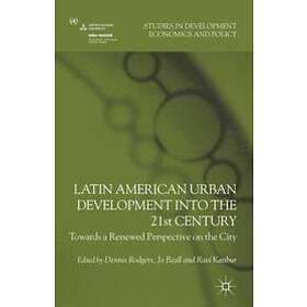 D Rodgers, J Beall, R Kanbur: Latin American Urban Development into the Twenty First Century