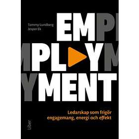 Tommy Lundberg, Jesper Ek: Emplayment ledarskap som frigör engagemang, energi och effekt