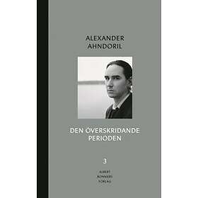 Alexander Ahndoril: Den överskridande perioden